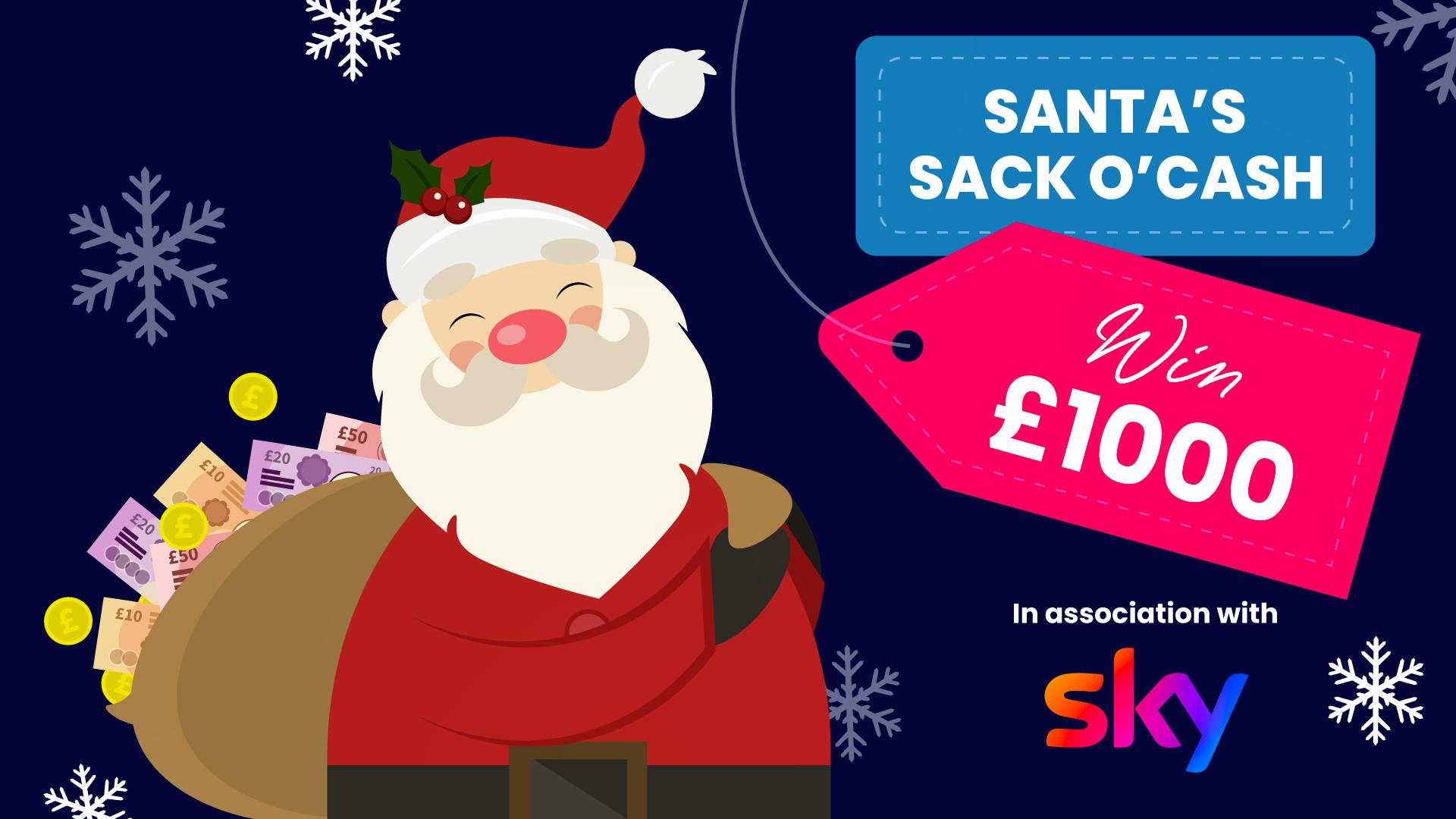 Santa Claus with a sack full of money, and the text Santa's Sack o' Cash, Win £1000, in association with Sky